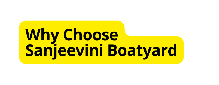 Why Choose Sanjeevini Boatyard